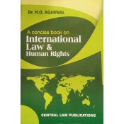 Central Law Publication's A Concise Book On International Law & Human Rights by Dr. H. O. Agarwal 
